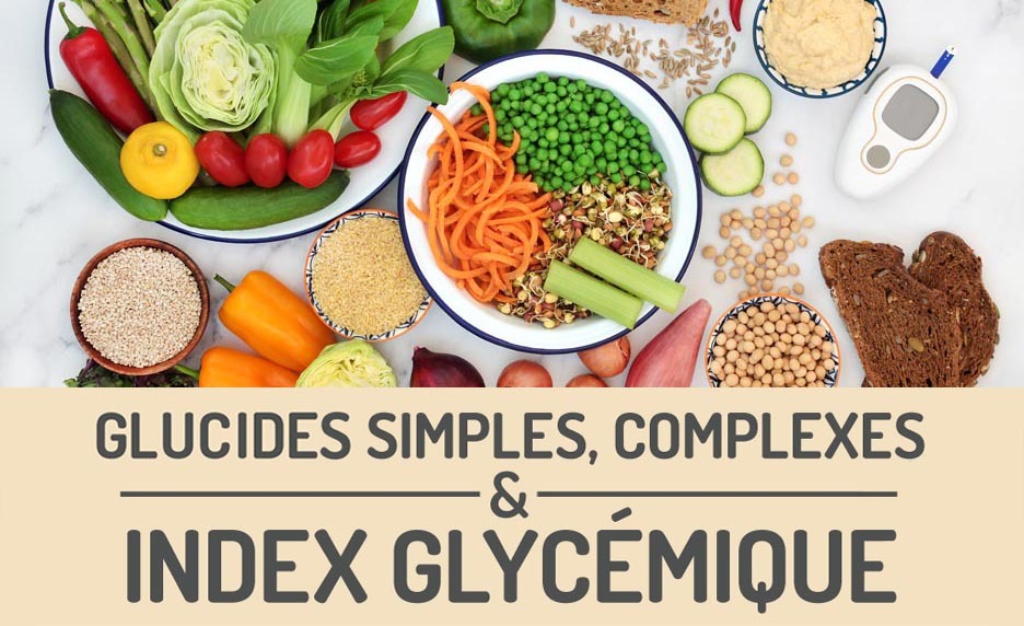 Glucides simples, glucides complexes et index glycémique