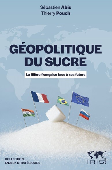 Géopolitique du sucre. La filière française face à ses futurs | Cultures Sucre